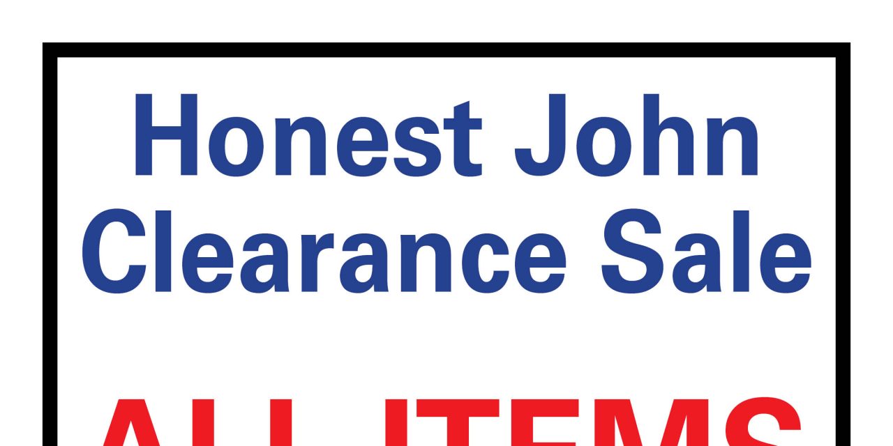 HONEST JOHN CLEARANCE SALE THIS WEEKEND